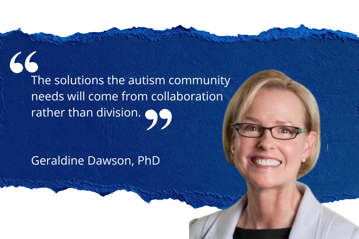 Geraldine Dawson with quote text "The solutions the autism community needs will come from collaboration rather than division."