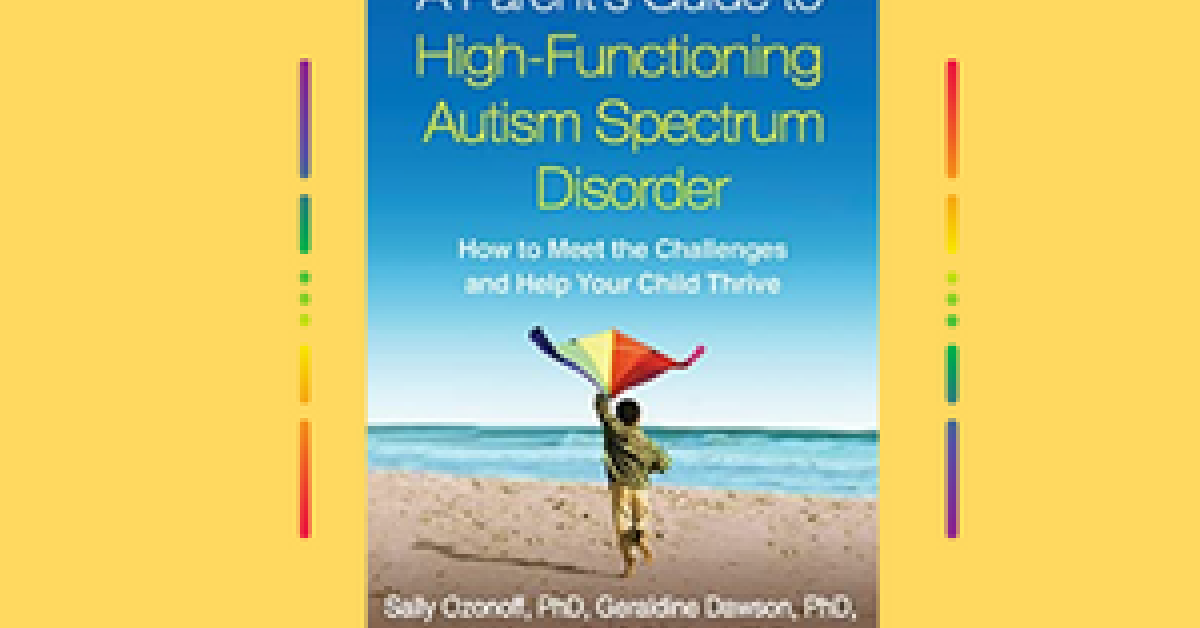 A Parent's Guide to High-Functioning Autism Spectrum Disorder: How to ...